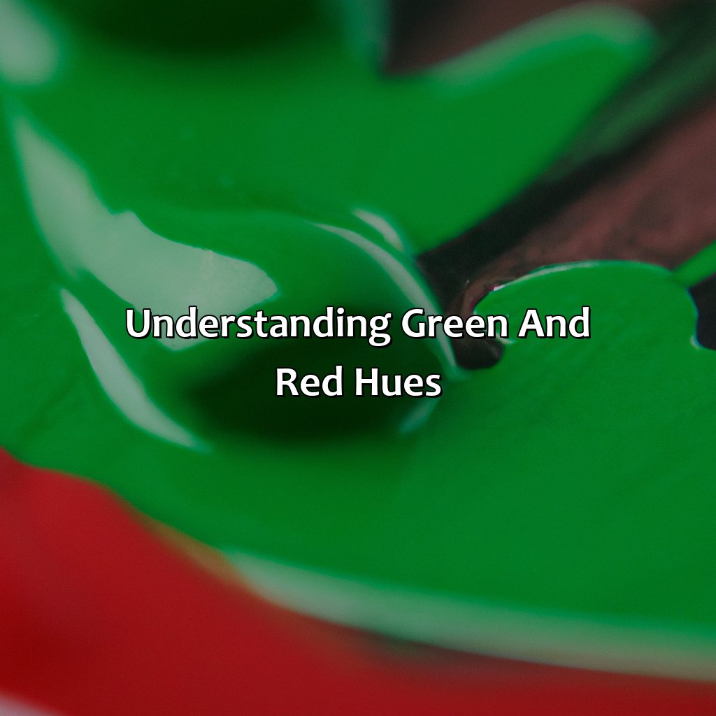 Understanding Green And Red Hues  - Green And Red Makes What Color, 
