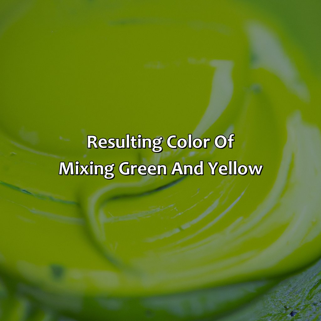 Resulting Color Of Mixing Green And Yellow  - Green And Yellow Make What Color, 