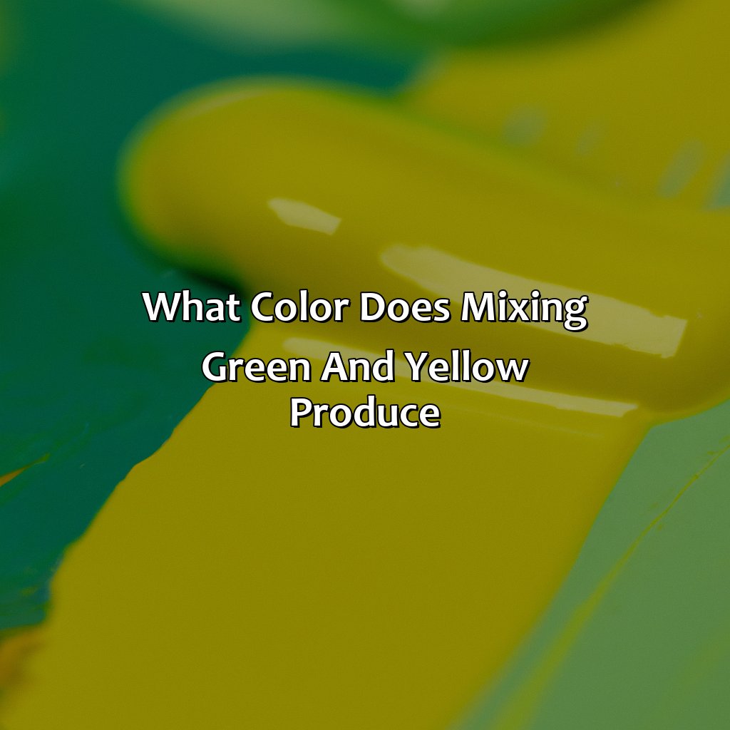 What Color Does Mixing Green And Yellow Produce?  - Green And Yellow Mixed Makes What Color, 