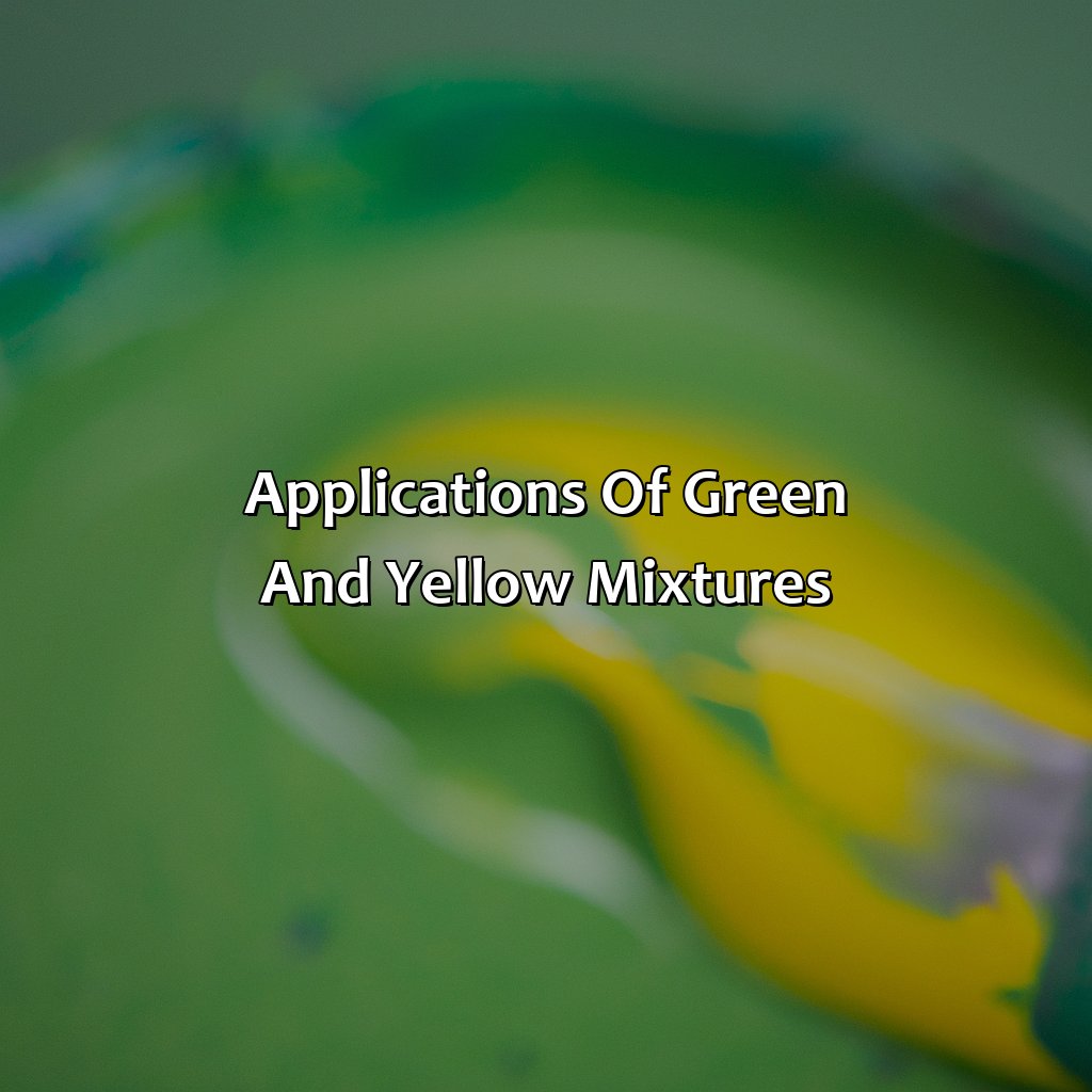 Applications Of Green And Yellow Mixtures  - Green And Yellow Mixed Makes What Color, 
