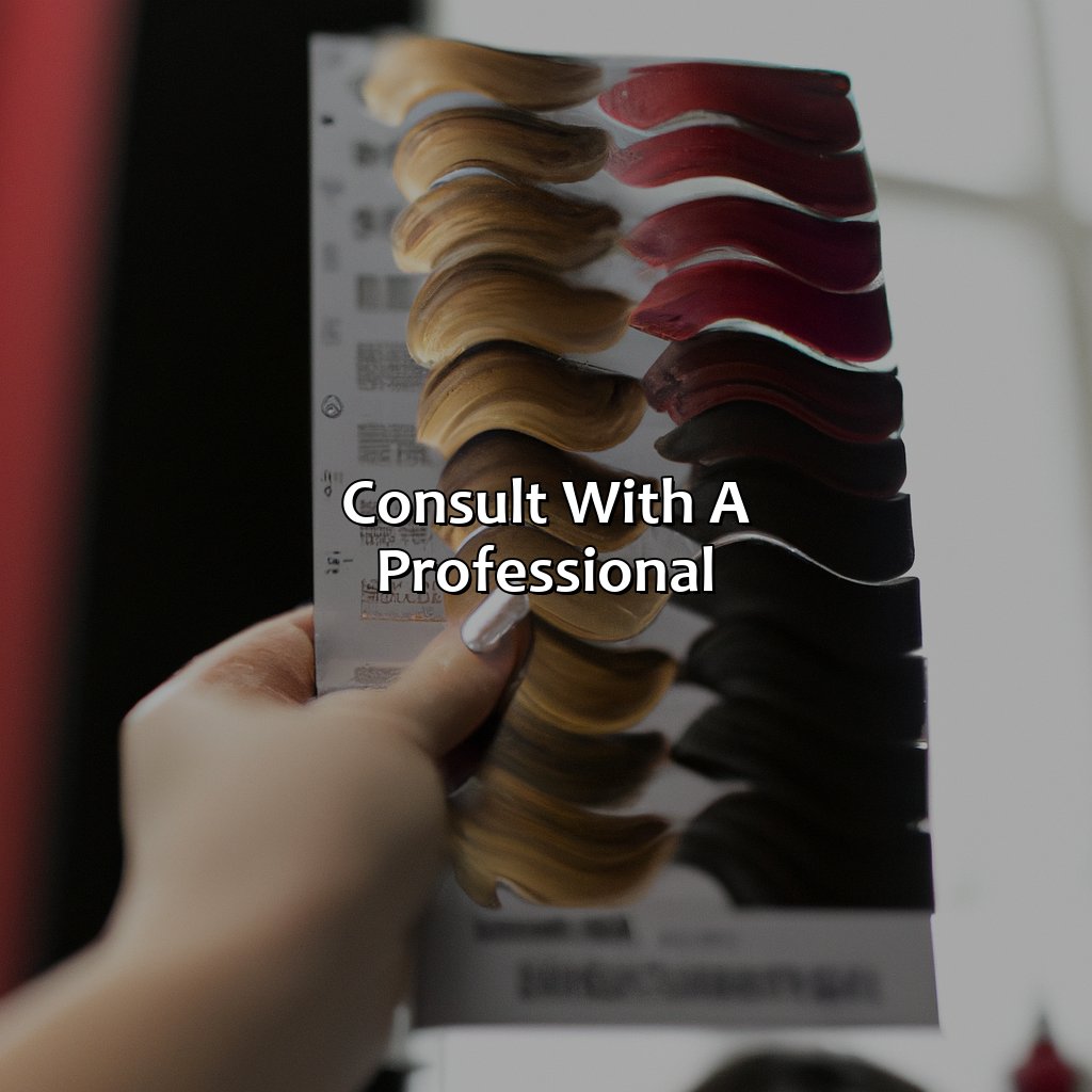 Consult With A Professional  - How To Know What Color To Dye Your Hair, 