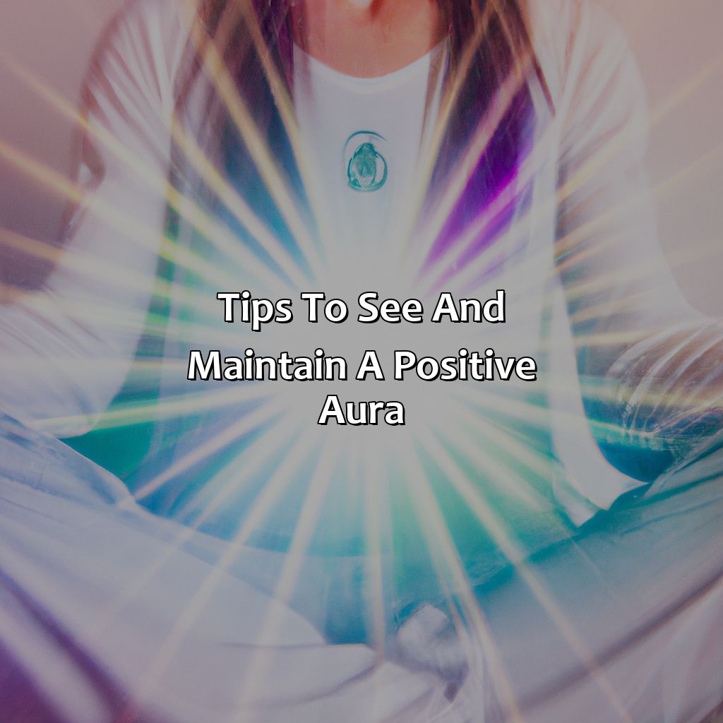 Tips To See And Maintain A Positive Aura  - How To Know What Color Your Aura Is, 
