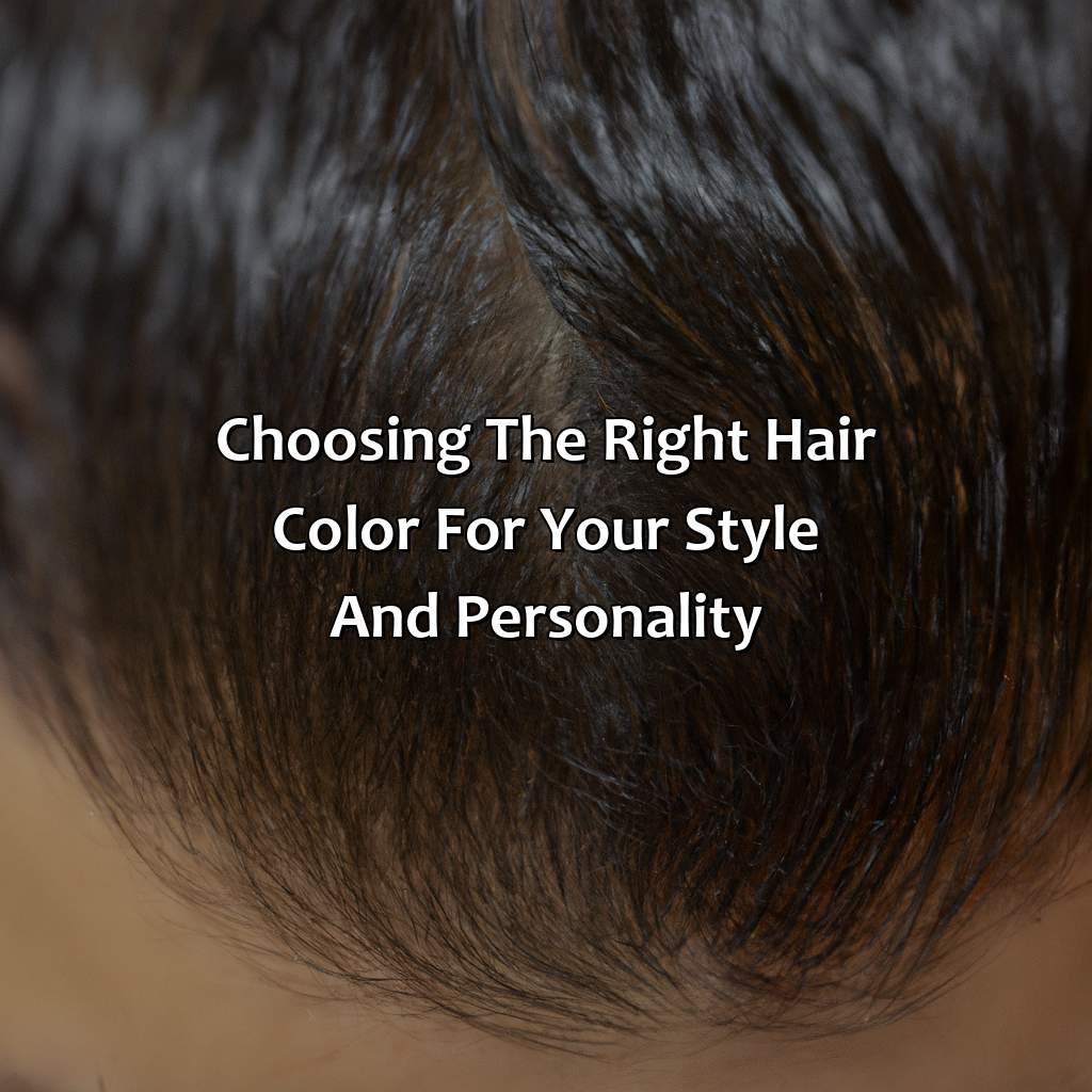 Choosing The Right Hair Color For Your Style And Personality  - How To Know What Hair Color Suits You, 