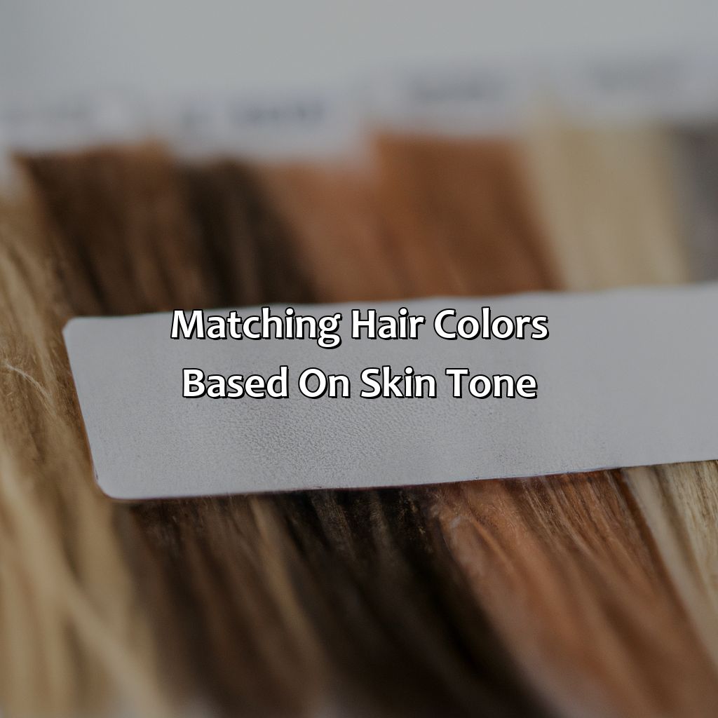 Matching Hair Colors Based On Skin Tone  - How To Know What Hair Color Suits You, 