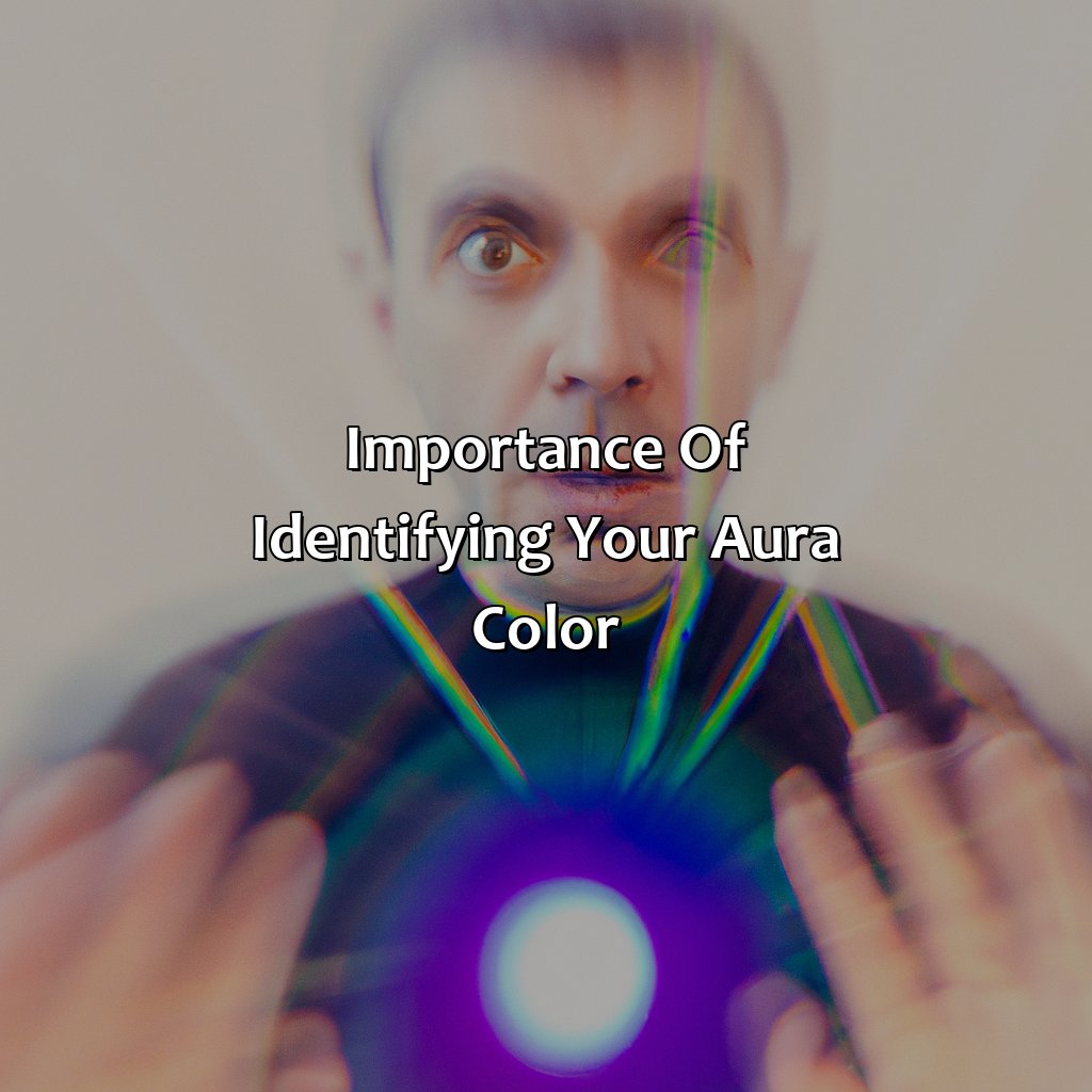 Importance Of Identifying Your Aura Color  - How To Tell What Color Your Aura Is, 