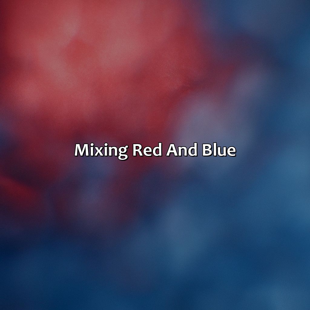 Mixing Red And Blue  - Mixing Red And Blue Makes What Color, 