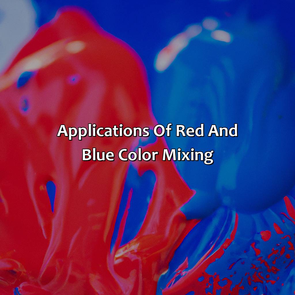 Applications Of Red And Blue Color Mixing  - Mixing Red And Blue Makes What Color, 