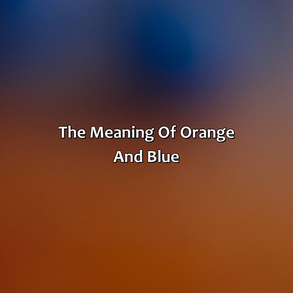 The Meaning Of Orange And Blue  - Orange And Blue Is What Color, 