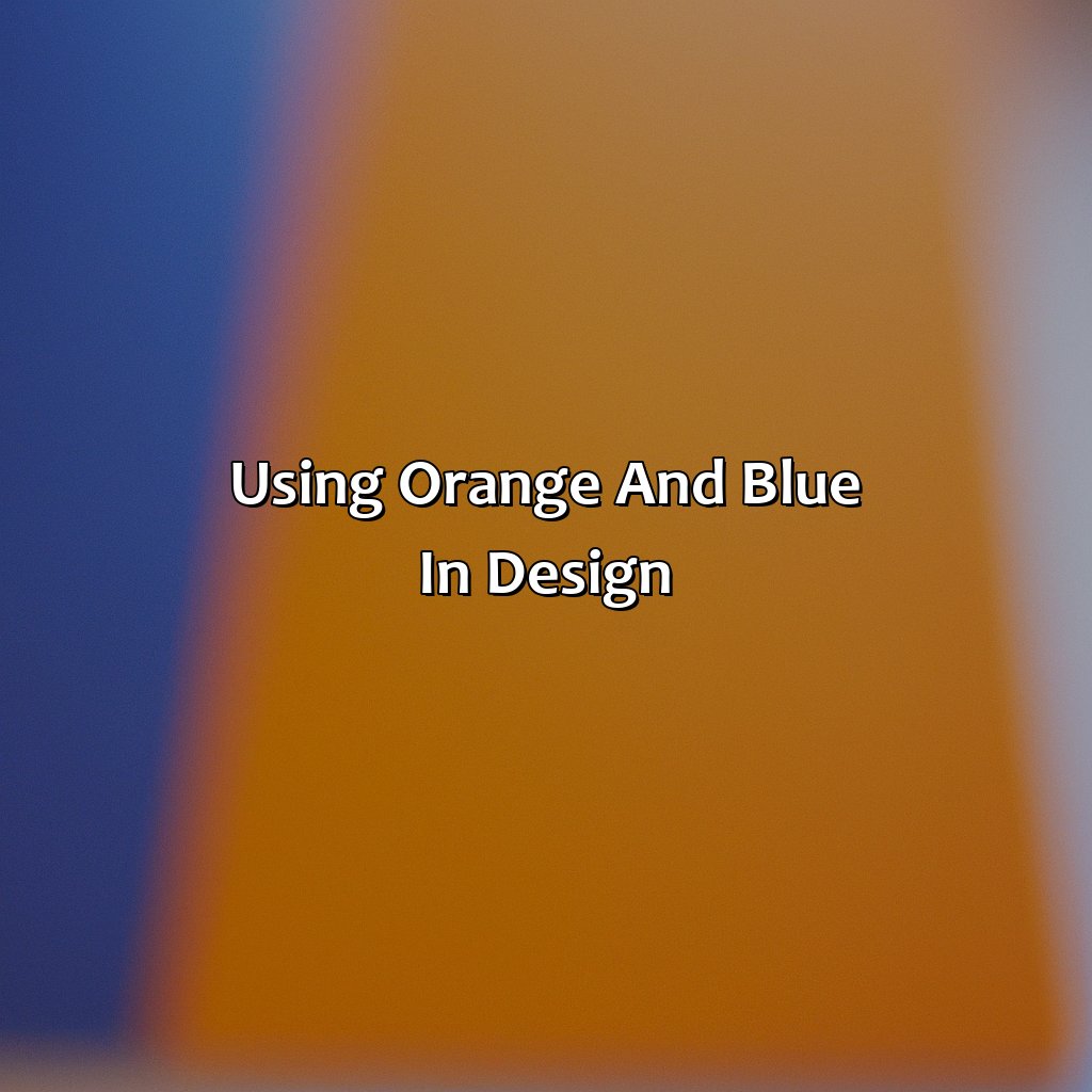 Using Orange And Blue In Design  - Orange And Blue Is What Color, 