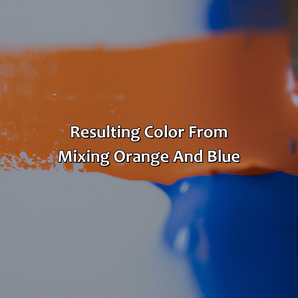 Resulting Color From Mixing Orange And Blue  - Orange And Blue Make What Color, 