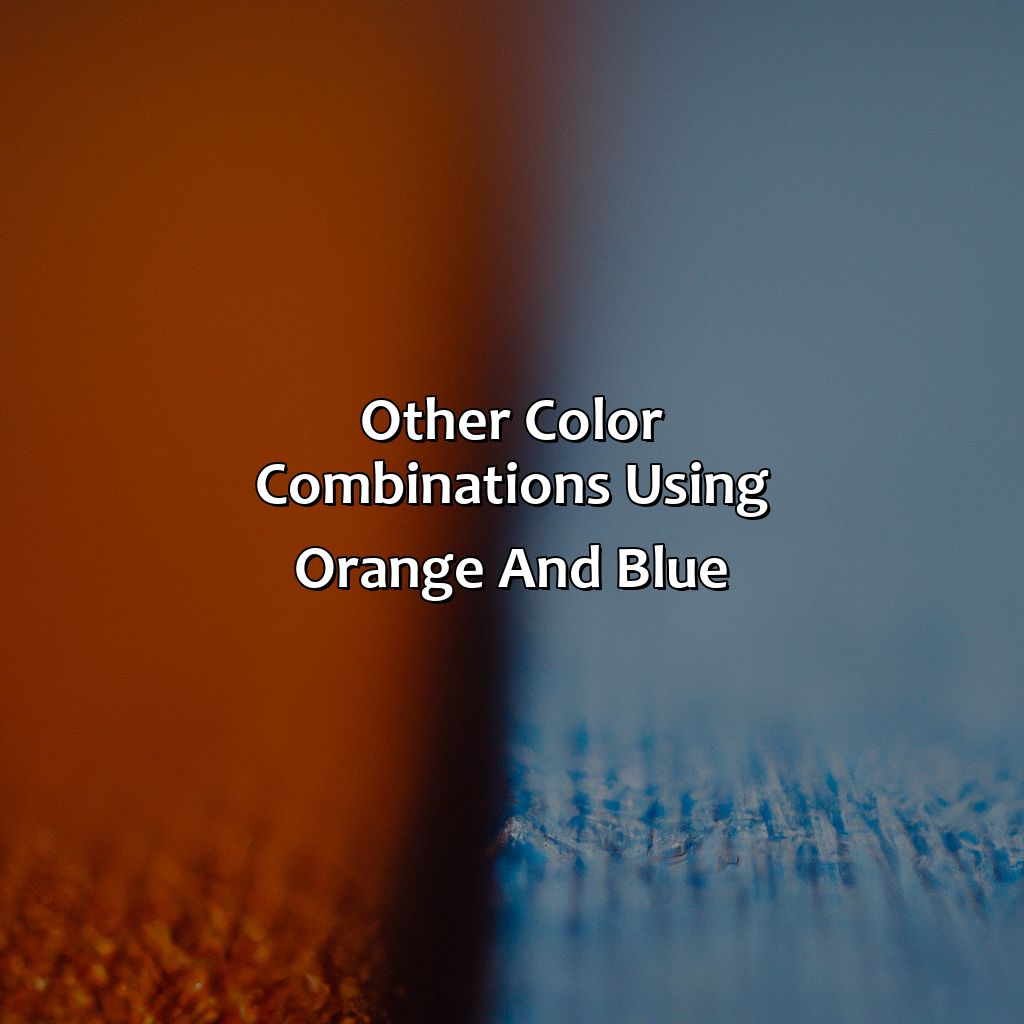 Other Color Combinations Using Orange And Blue  - Orange And Blue Make What Color, 
