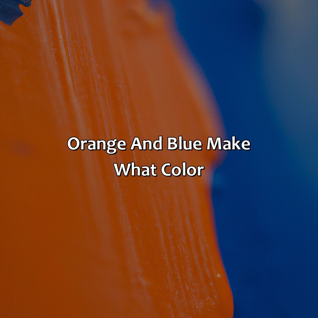 Orange And Blue Make What Color JD5X 