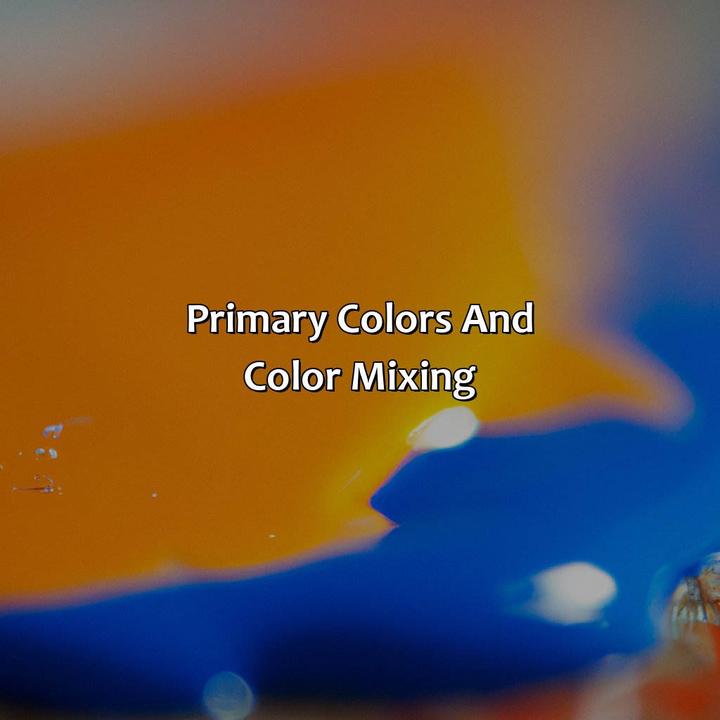 Primary Colors And Color Mixing  - Orange And Blue Make What Color, 