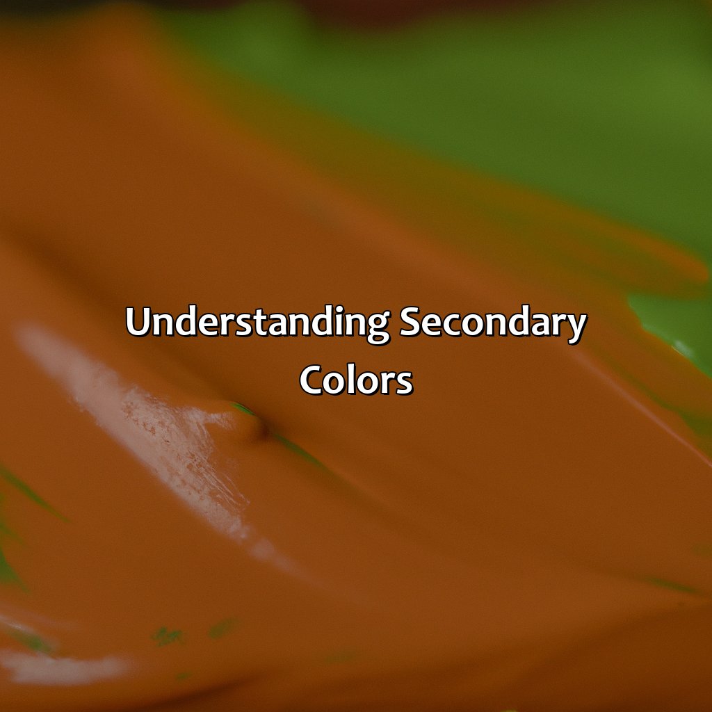 Understanding Secondary Colors  - Orange And Green Make What Color, 