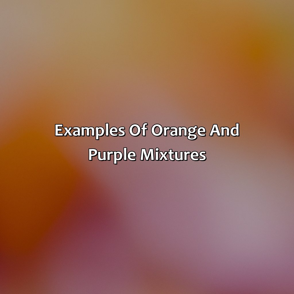 Examples Of Orange And Purple Mixtures  - Orange And Purple Make What Color, 