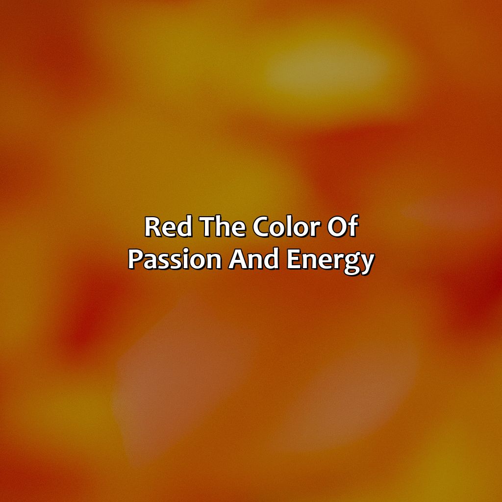 Red: The Color Of Passion And Energy  - Orange And Red Is What Color, 