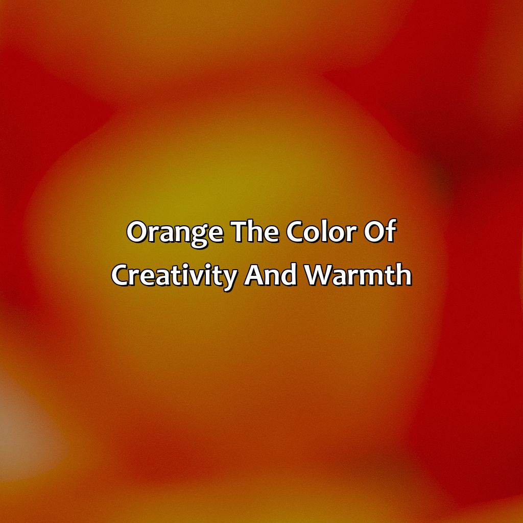 Orange: The Color Of Creativity And Warmth  - Orange And Red Is What Color, 