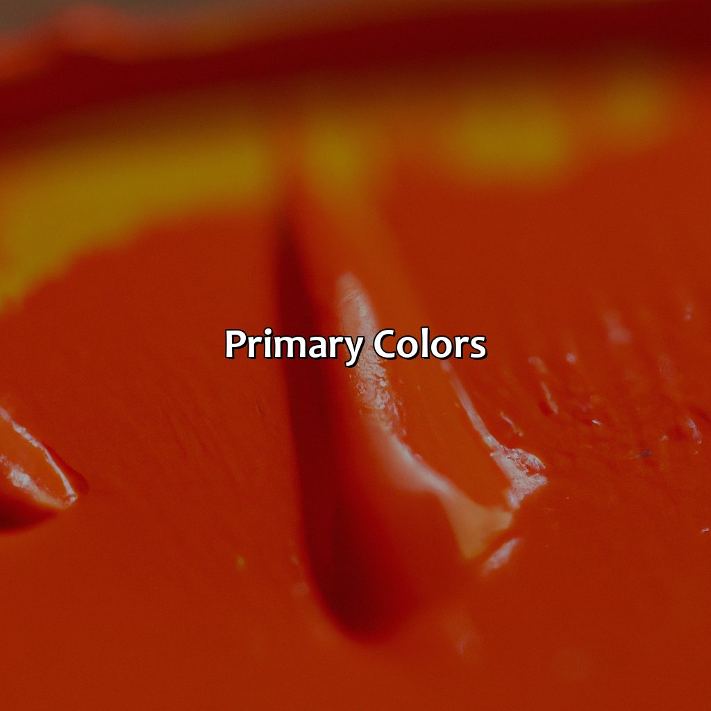 Primary Colors  - Orange And Red Make What Color, 
