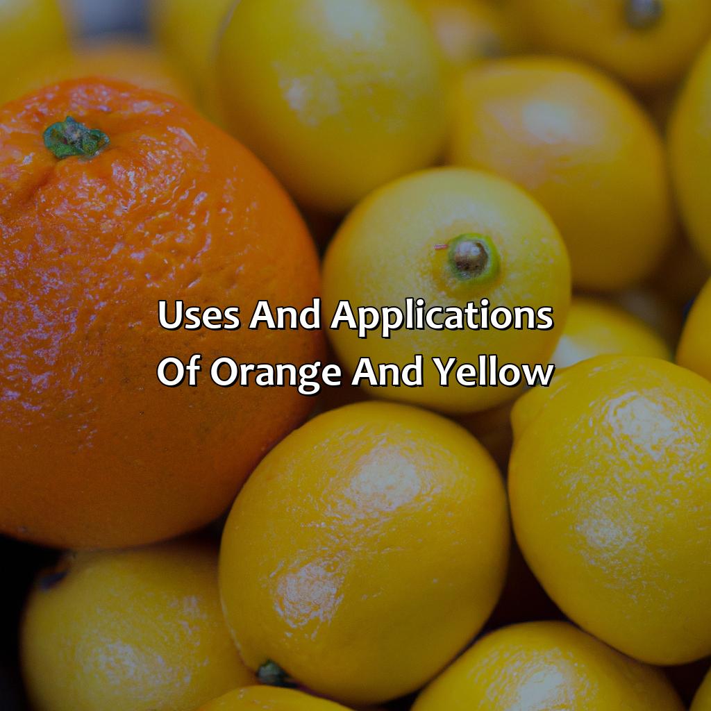 Uses And Applications Of Orange And Yellow  - Orange And Yellow Is What Color, 
