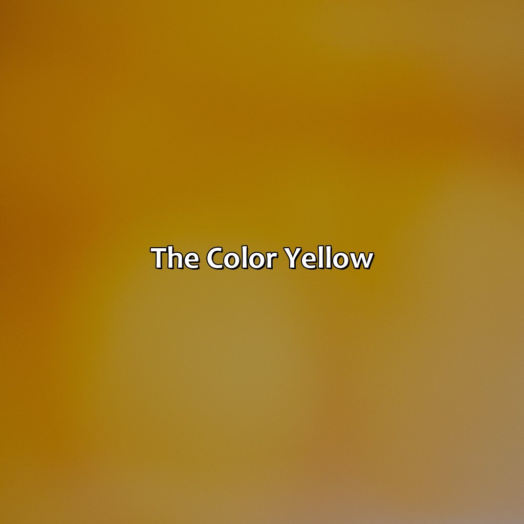 The Color Yellow  - Orange And Yellow Is What Color, 