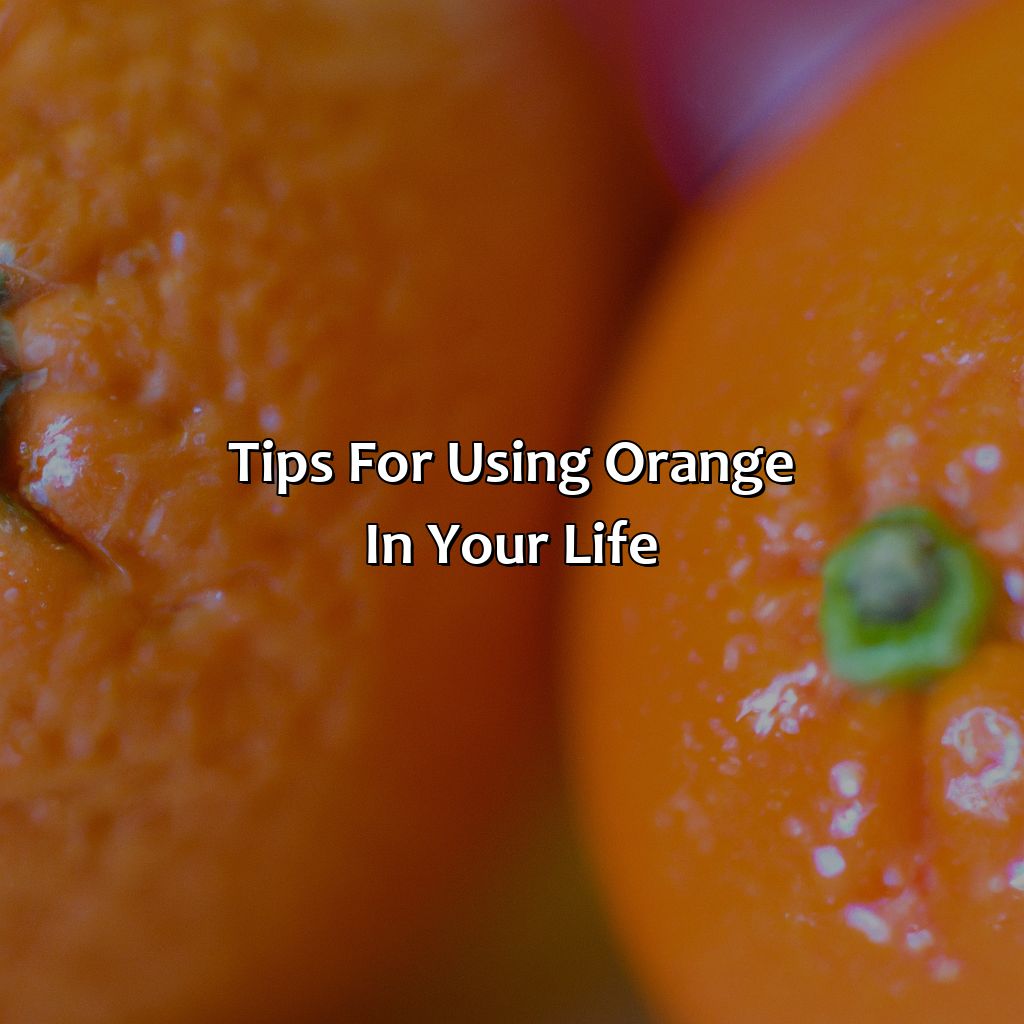 Tips For Using Orange In Your Life  - Orange Goes With What Color, 