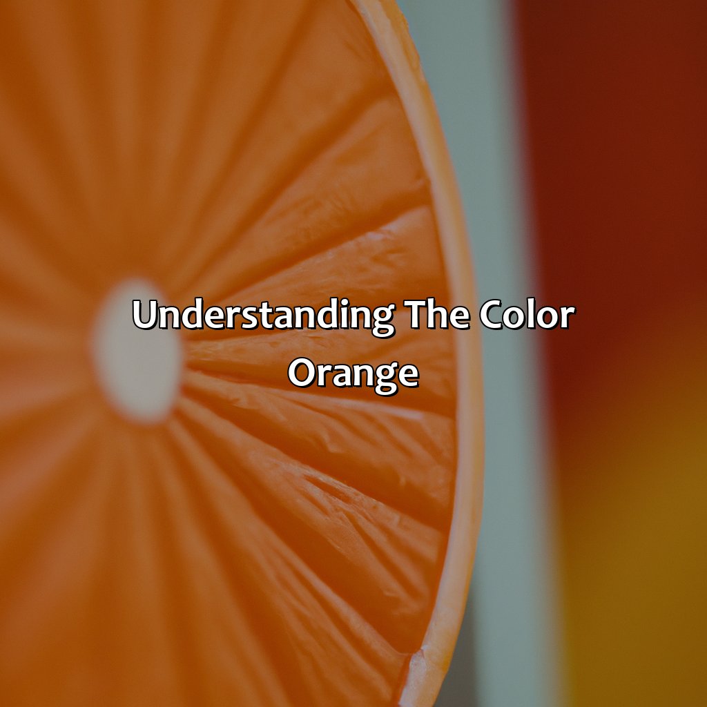 Understanding The Color Orange  - Orange Goes With What Color, 