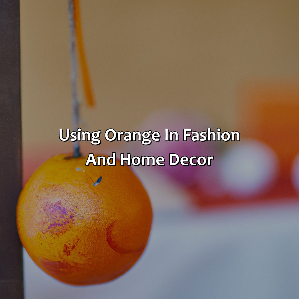 Using Orange In Fashion And Home Decor  - Orange Goes With What Color, 