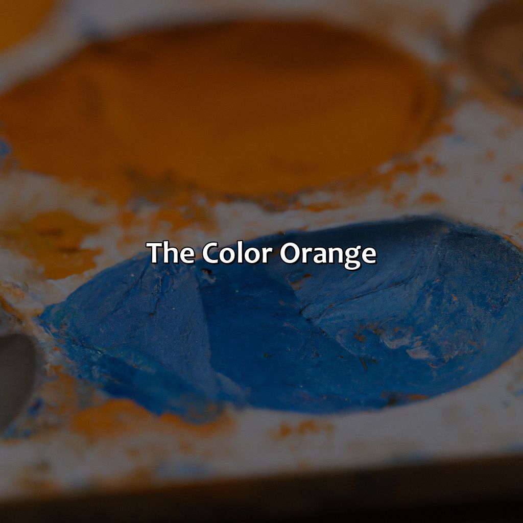 The Color Orange  - Orange Plus Blue Makes What Color, 