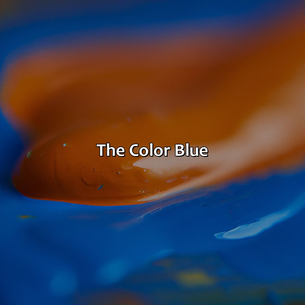 The Color Blue  - Orange Plus Blue Makes What Color, 
