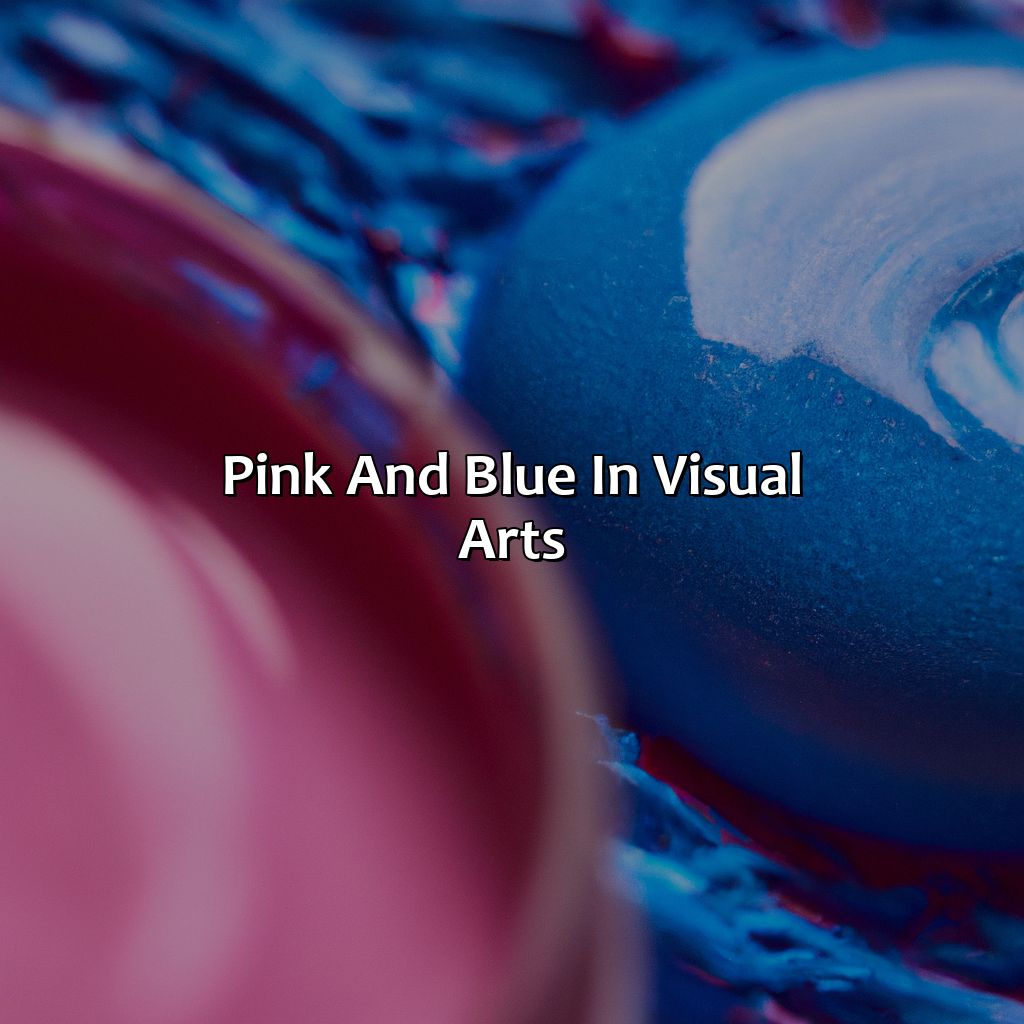 Pink And Blue In Visual Arts  - Pink And Blue Is What Color, 