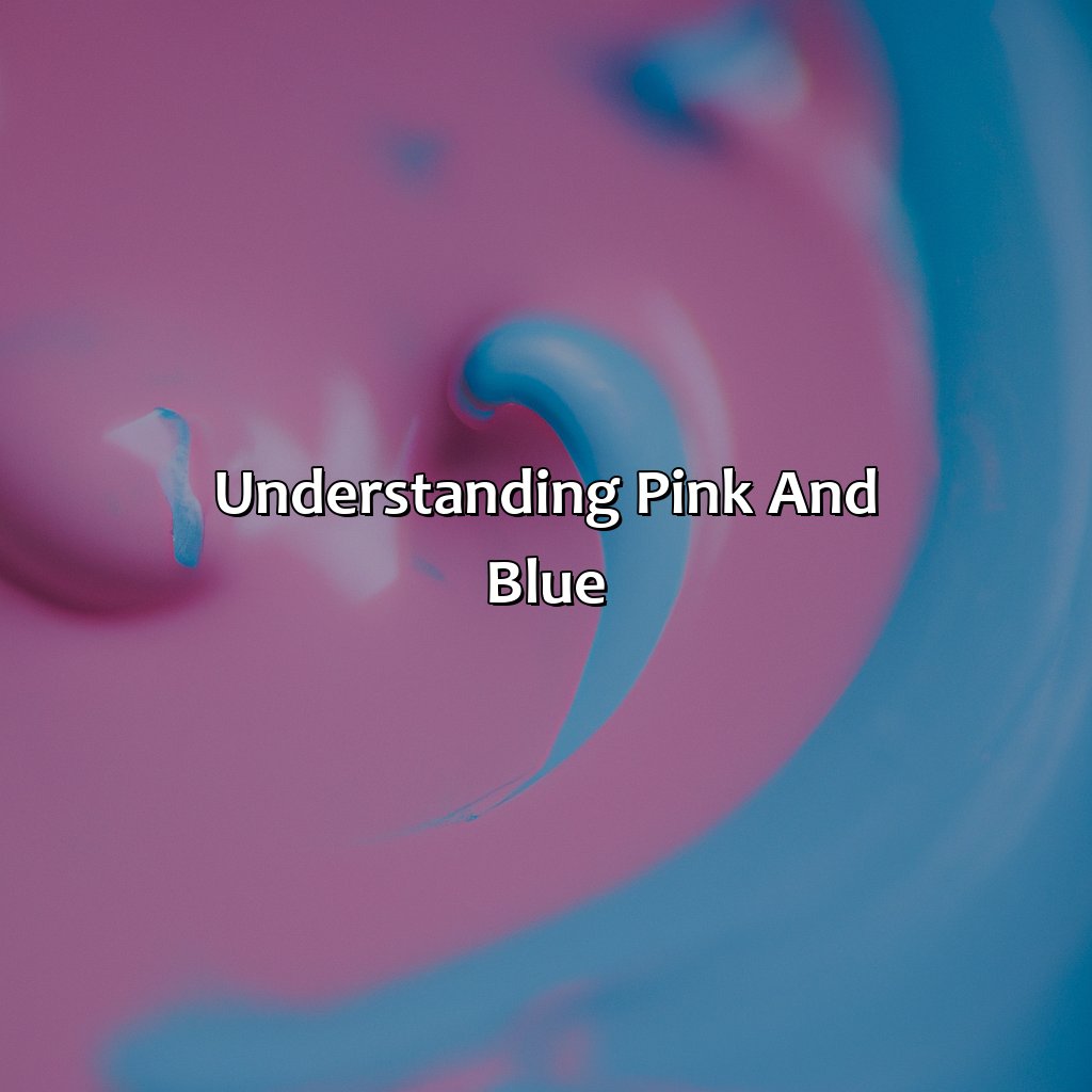 Understanding Pink And Blue  - Pink And Blue Is What Color, 