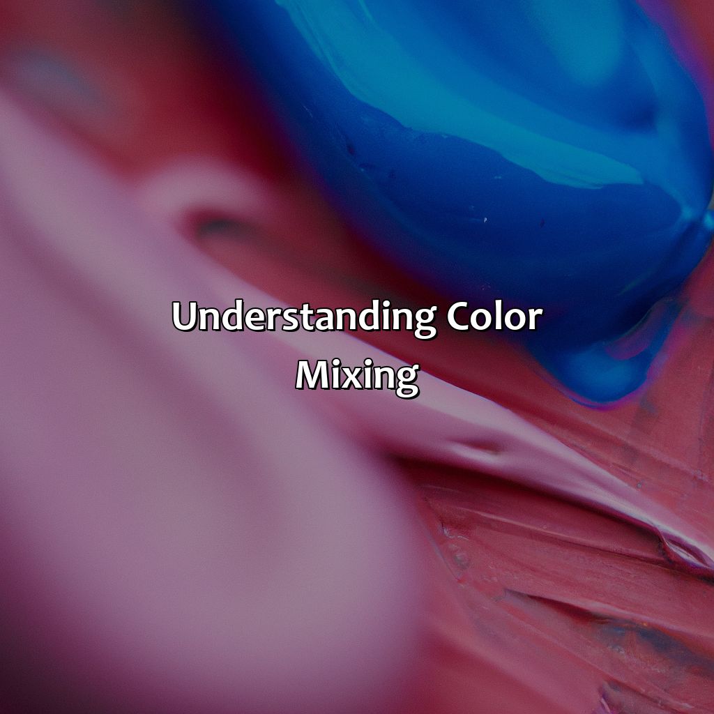 Understanding Color Mixing  - Pink And Blue Mixed Makes What Color, 