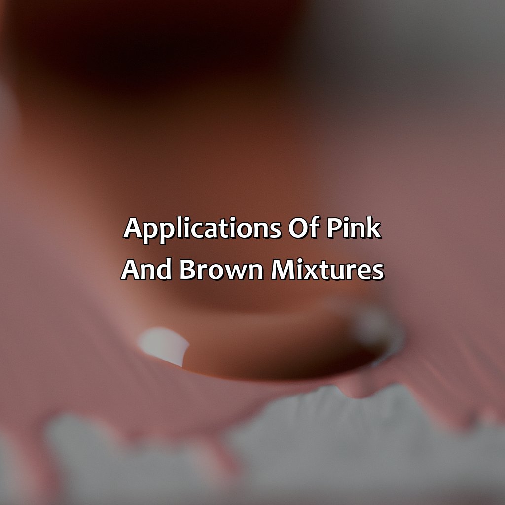 Applications Of Pink And Brown Mixtures  - Pink And Brown Make What Color, 