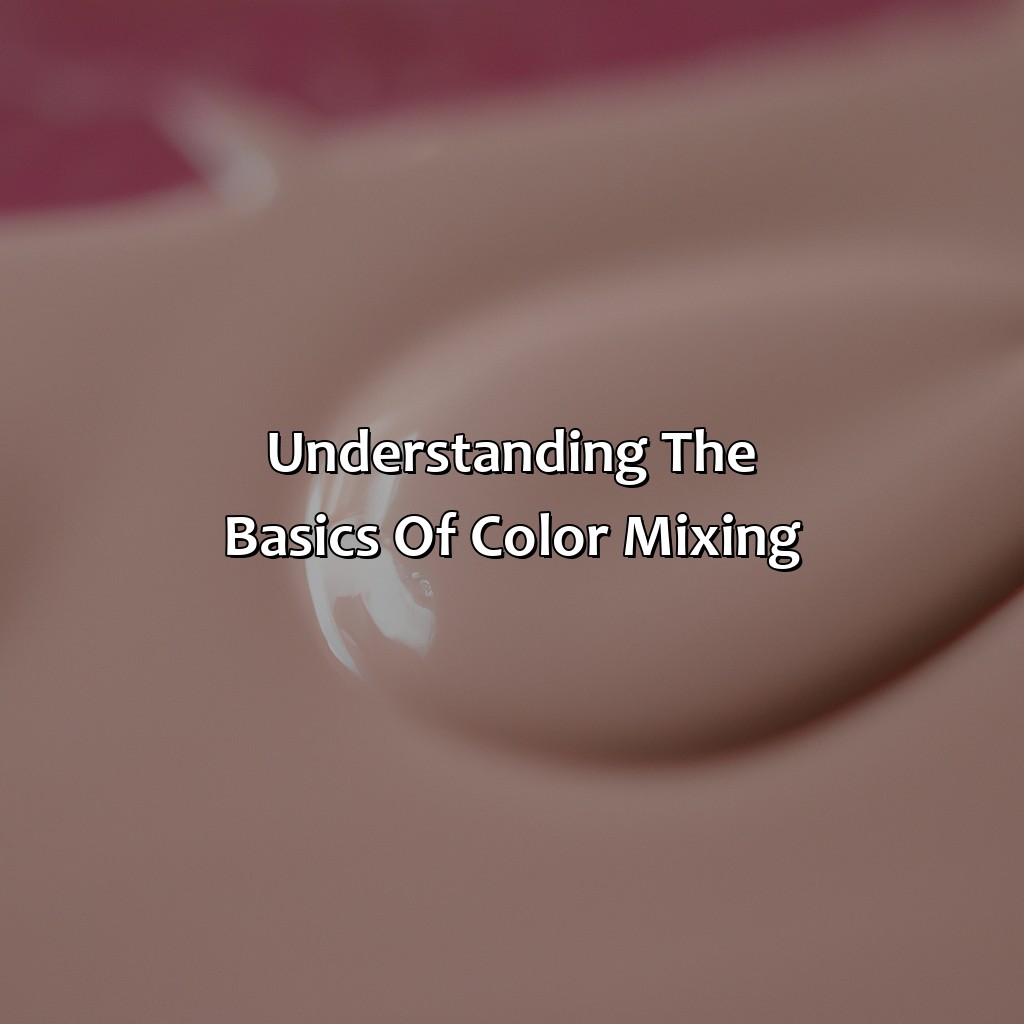 Understanding The Basics Of Color Mixing  - Pink And Brown Make What Color, 