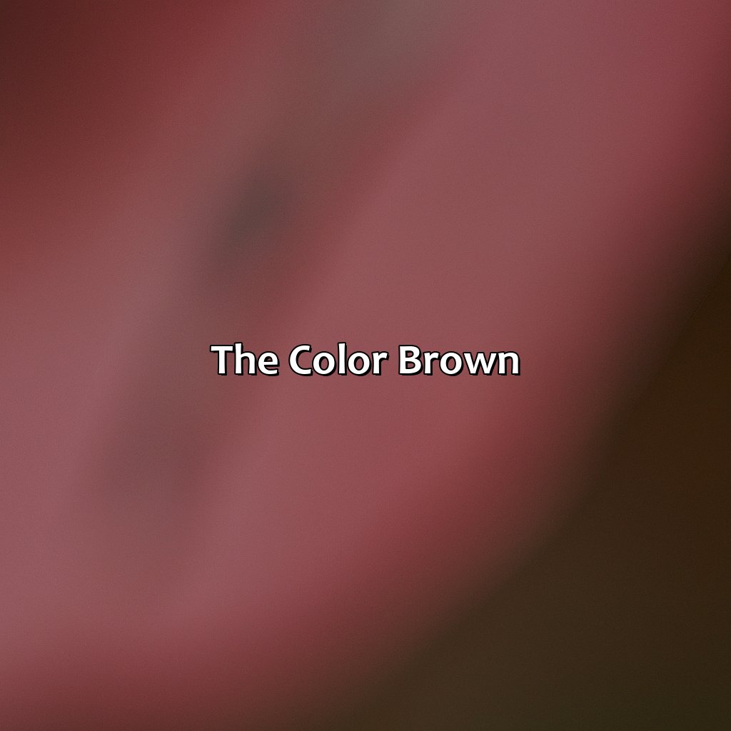 The Color Brown  - Pink And Brown Makes What Color, 