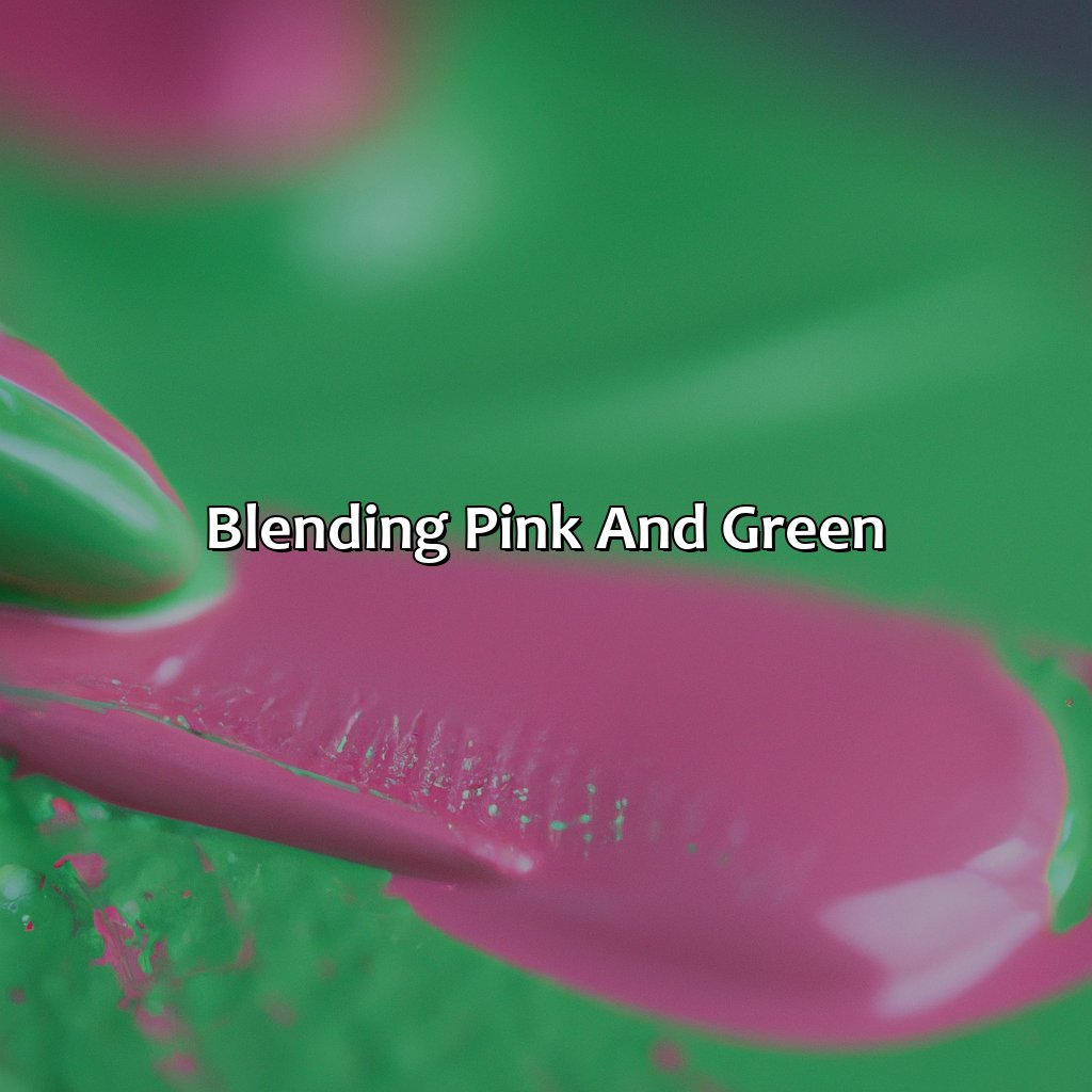 Blending Pink And Green  - Pink And Green Makes What Color, 