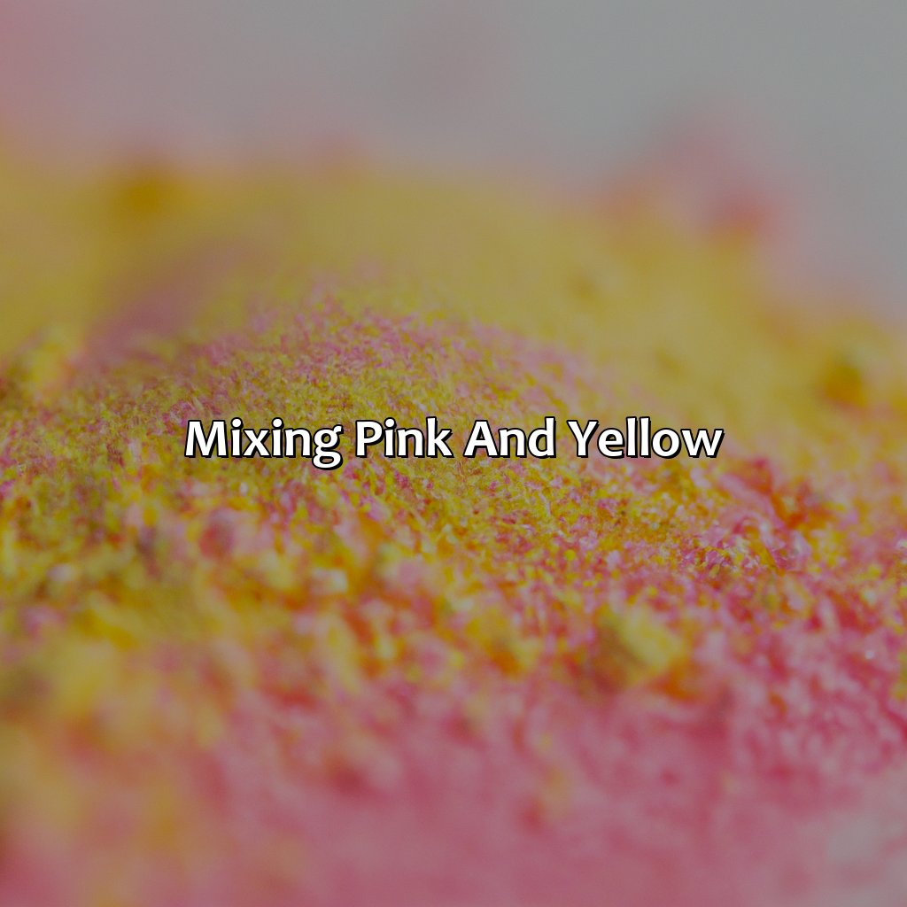 Mixing Pink And Yellow  - Pink And Yellow Make What Color, 