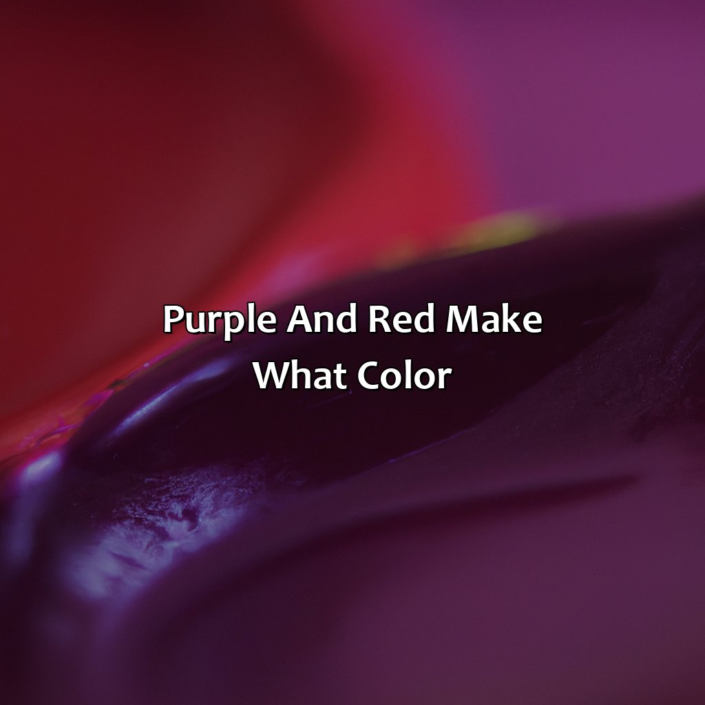 Purple And Red Make What Color
