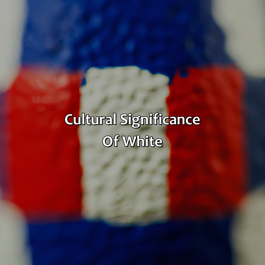 Cultural Significance Of White  - Red And Blue And White Is What Color, 