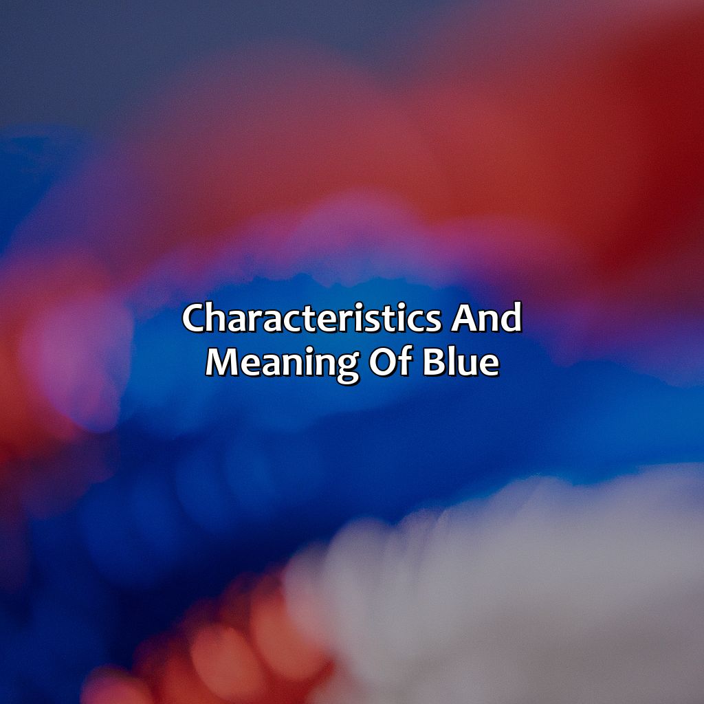 Characteristics And Meaning Of Blue  - Red And Blue And White Is What Color, 