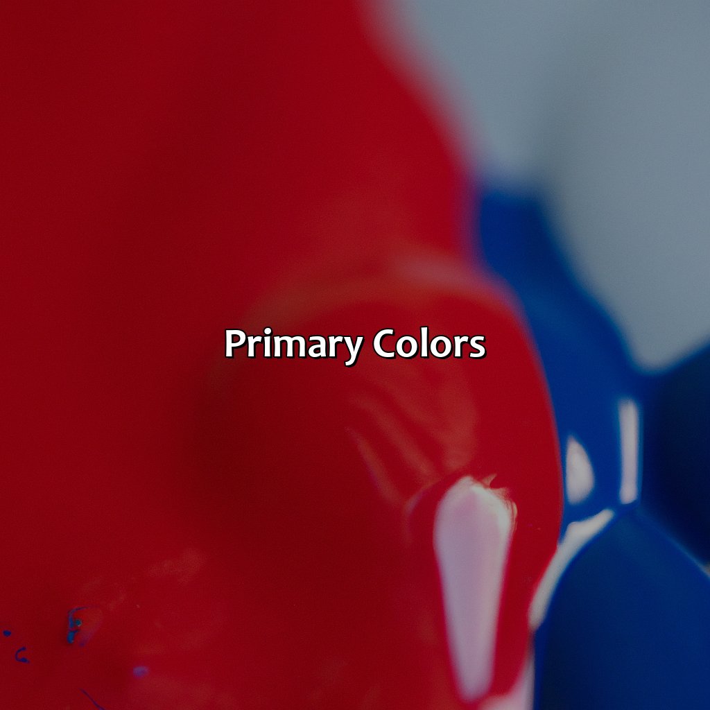 Primary Colors  - Red And Blue Makes What Color, 