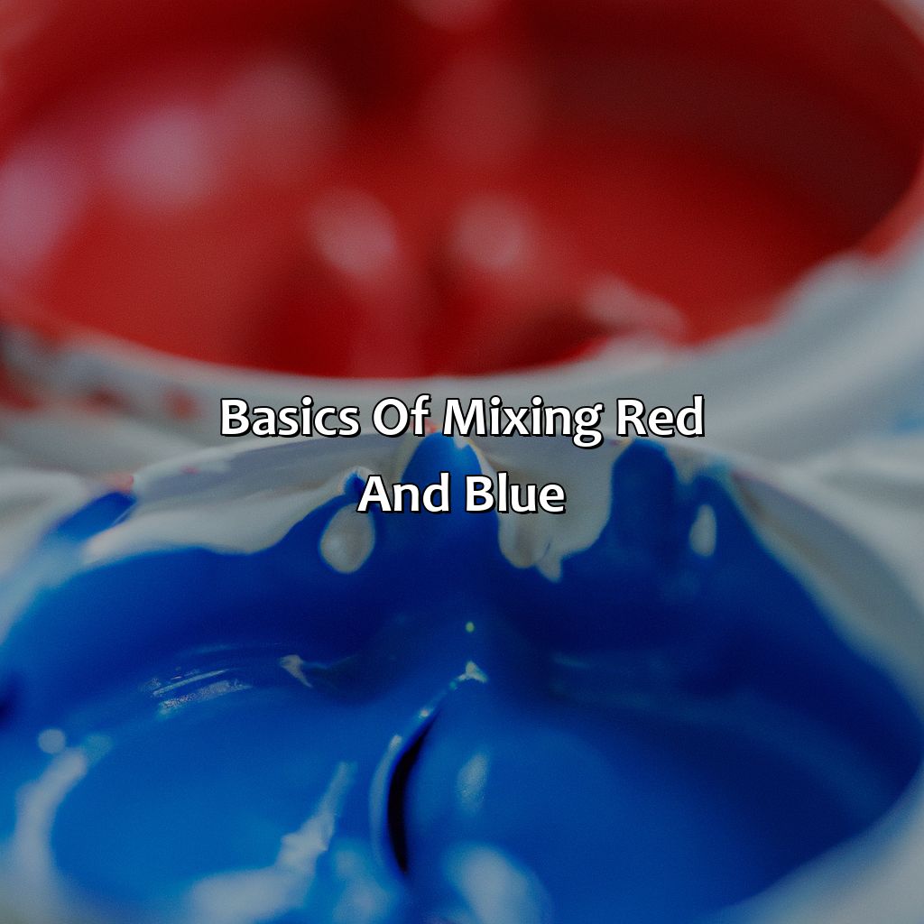 Basics Of Mixing Red And Blue  - Red And Blue Mixed Together Make What Color, 