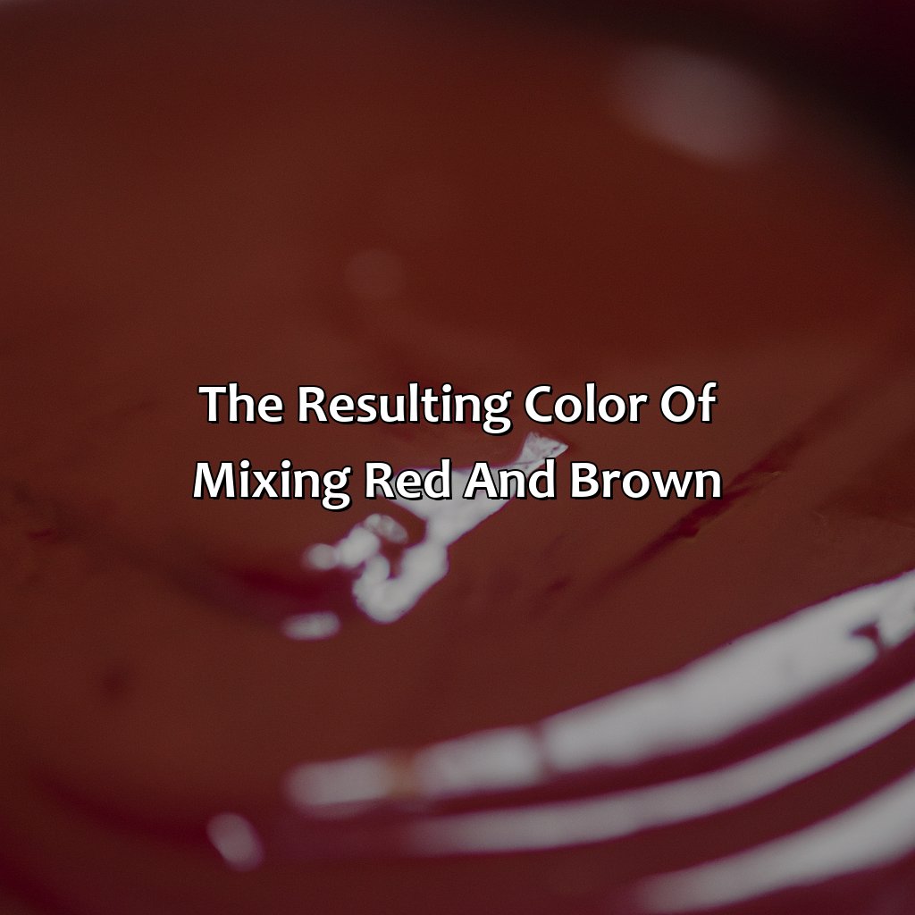 Red And Brown Make What Color GMBQ 
