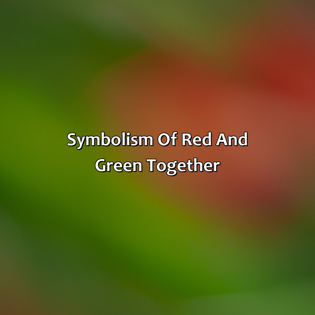 Symbolism Of Red And Green Together  - Red And Green Is What Color, 