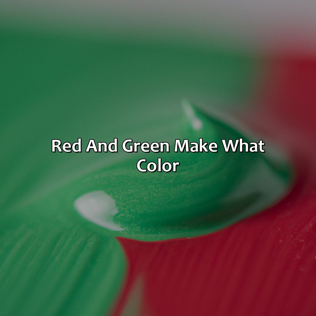 Red And Green Make What Color 9F6H 