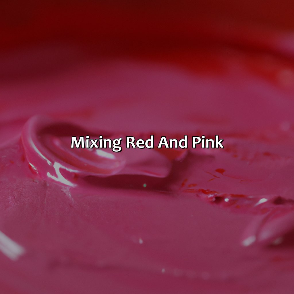 Mixing Red And Pink  - Red And Pink Make What Color, 