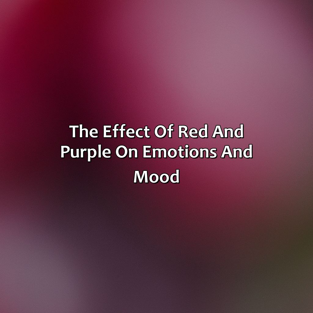 The Effect Of Red And Purple On Emotions And Mood  - Red And Purple Is What Color, 