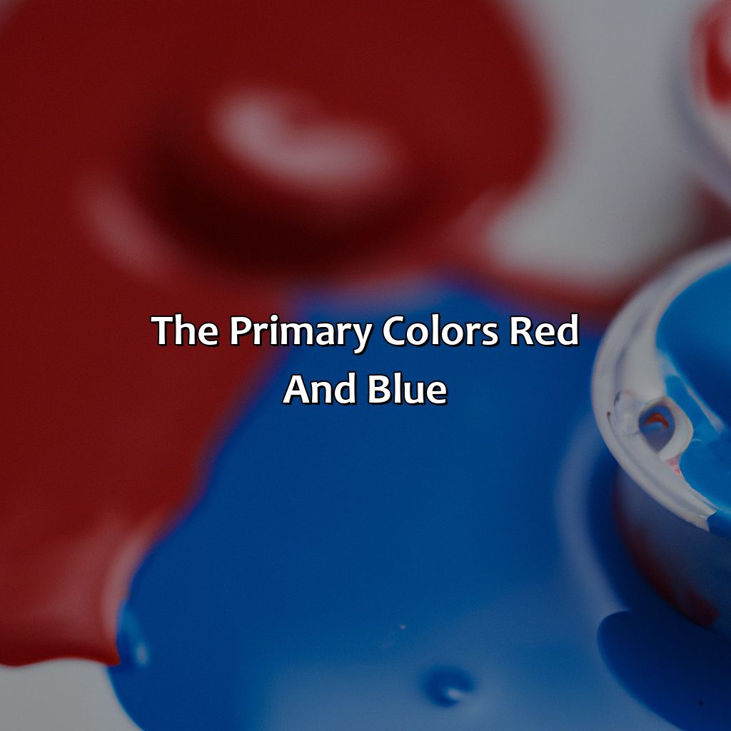 The Primary Colors: Red And Blue  - Red And Purple Make What Color, 