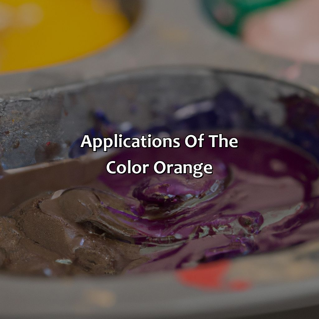 Applications Of The Color Orange  - Red And Yellow Make What Color, 