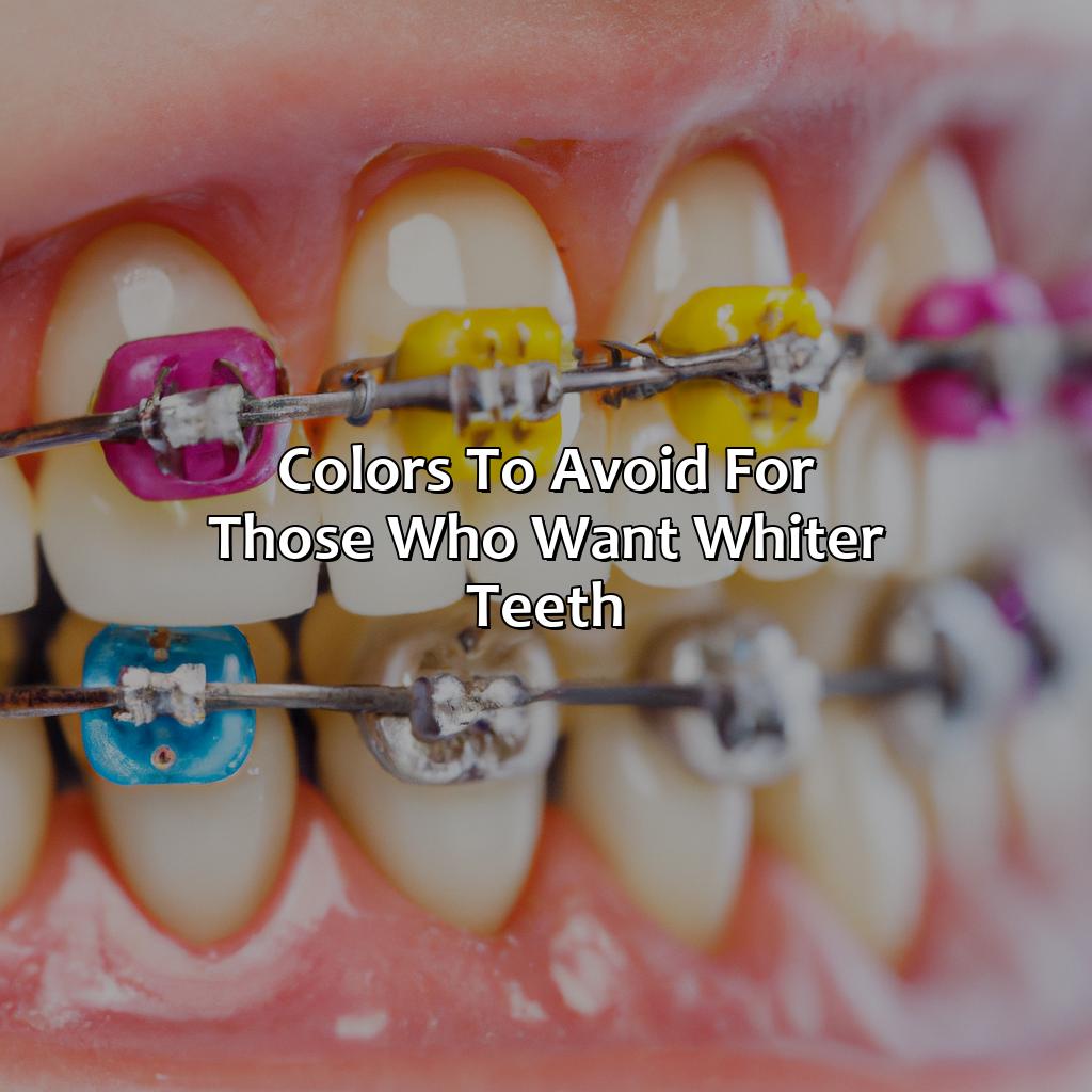 Colors To Avoid For Those Who Want Whiter Teeth  - What Braces Color Makes Your Teeth Look Whiter, 